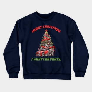 Merry Christmas, I Want Car Parts Crewneck Sweatshirt